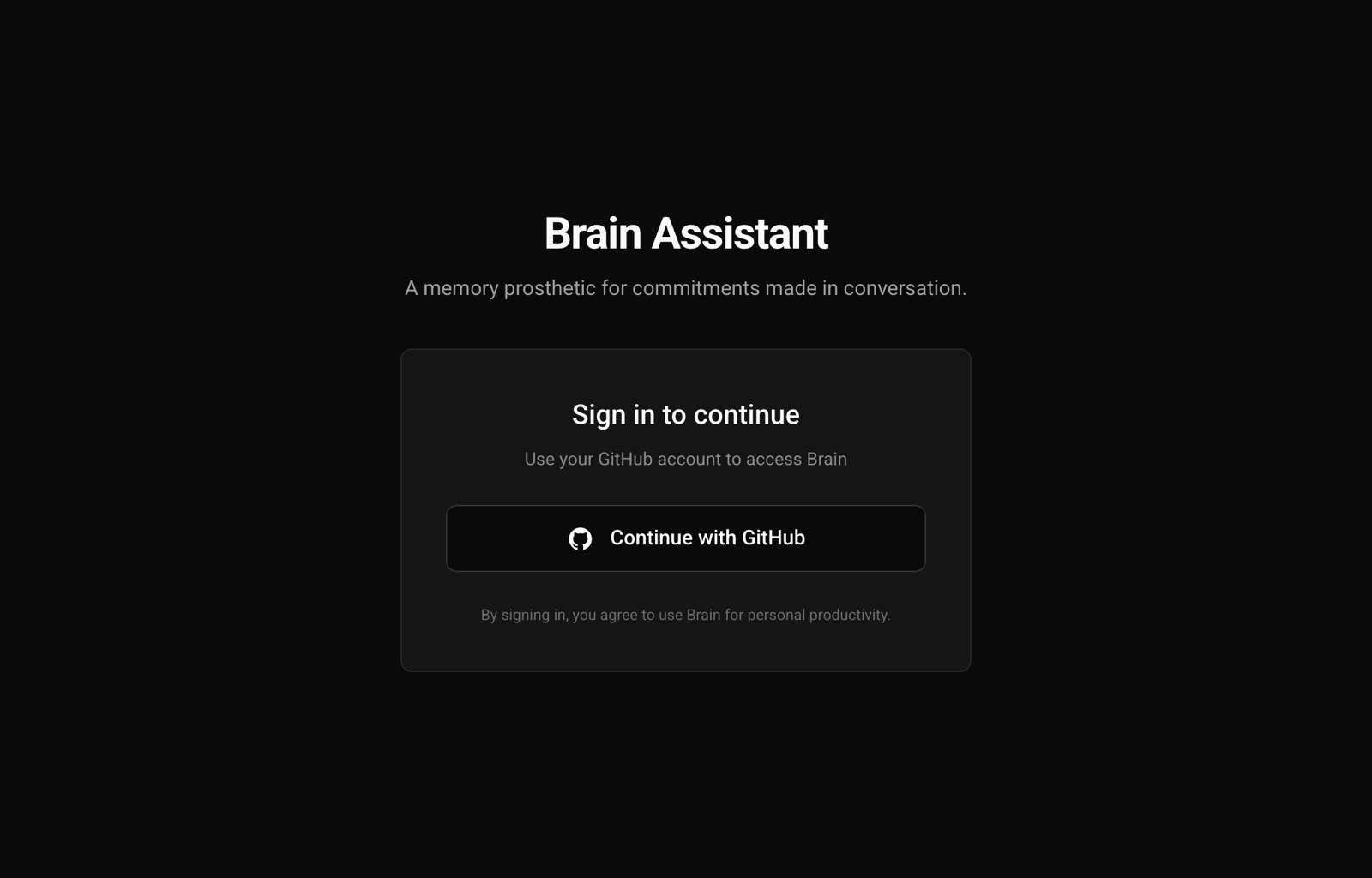 Brain Assistant landing screen on a near-black background: the product name, the line “a memory prosthetic for commitments made in conversation”, and a sign-in card offering GitHub authentication.